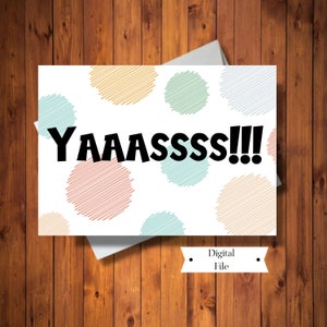 Glückwunschkarte, lustige Feier Karte, YAAAASSSS Karte, Promotion Karte, neue Job Karte, Abschlusskarte, bedruckbar, INSTANT DOWNLOAD