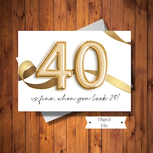 40TH Birthday Card, 40 is Fine When You Look 29 Printable, Digital File, INSTANT DOWNLOAD