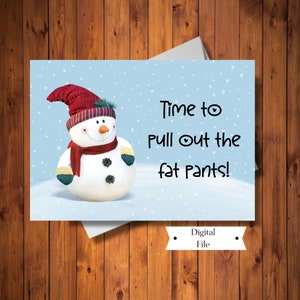 Grappige kerstkaart, tijd om de dikke broek eruit te trekken, sneeuwpopkaart, digitale Instant Download