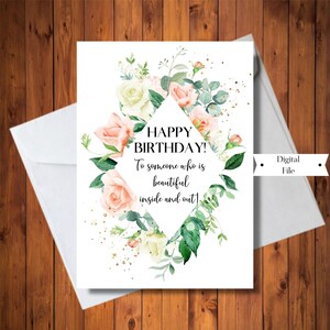 Bloemen verjaardagskaart, voor iemand die mooi is van binnen en van buiten, elegante kaart, verjaardagskaart voor een speciaal iemand, digitale INSTANT DOWNLOAD