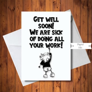 Funny Get Well Card de Co Workers, nous en avons marre de faire votre carte de travail, fichier numérique, téléchargement immédiat
