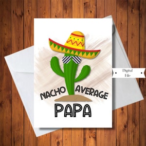 Funny Happy Fathers Day to Papa, Nacho Average Papa Card, Cactus Card, Imprimable, TÉLÉCHARGEMENT INSTANTANÉ