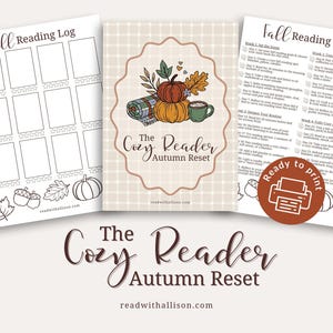 May include: Three printable pages with a fall theme. The center page features a pumpkin, blanket, and mug illustration with the text "The Cozy Reader Autumn Reset." The other pages are a reading log and a reading reset guide. The phrase "Ready to print" is also visible.