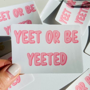 Yeet or be Yeeted Sticker // Funny, Pun, Phrase, Motivational, Hydro Flask and Water Bottle Decal