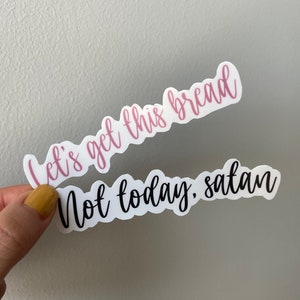 Not Today, Satan/Let&#39;s Get This Bread Sticker // Funny, Pun, Motivation, Hydro Flask and Water Bottle Decal