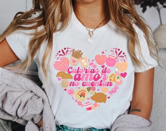 Latina Valentine's Day T-Shirt, Mexican Food Heart, Love Calories Don't Count