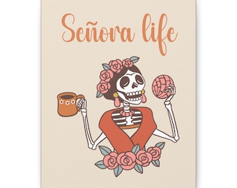 Señora Life Canvas Print, Calavera, Cafe Con Pan, Mexican Art