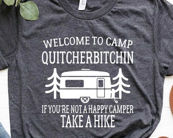 Welcome To Camp Quitcherbitchin, Happy Camping Shirt, Camping Gifts, Nature Lover Gift, Camping Lover, Funny Camp Sayings, Camp Life Shirt