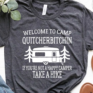 Welcome To Camp Quitcherbitchin, Happy Camping Shirt, Camping Gifts, Nature Lover Gift, Camping Lover, Funny Camp Sayings, Camp Life Shirt