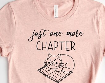 Just One More Chapter, Book Lover Gift, Bookworm Shirt, Bibliophile Shirt, Abibliophobia Shirt, Avid Reader Shirt, Reading Lover Shirt