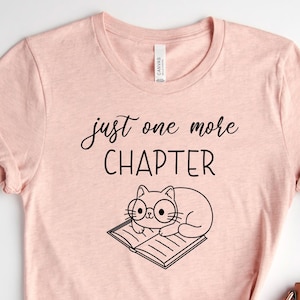Just One More Chapter, Book Lover Gift, Bookworm Shirt, Bibliophile Shirt, Abibliophobia Shirt, Avid Reader Shirt, Reading Lover Shirt