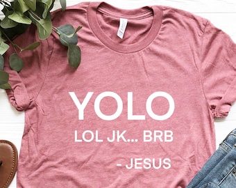 Yolo Lol, JK, BRB… Jesus, Funny Christian Shirt, Cute Easter Shirt, Easter Gifts, Religious Shirt, Humorous Jesus Saying Shirt, Jesus Shirt