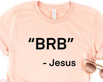 BRB Jesus Shirt, Cute Easter Shirt, Christian Shirt, Religious Shirt, Christian Gifts, Faith Shirt, Easter Gifts For Women, Easter Day Shirt