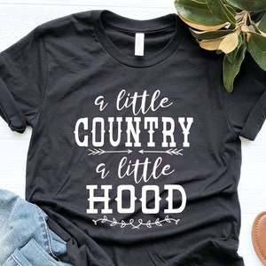 A Little Country A Little Hood, Southern Girl Gift, Sassy Shirt, Southern Sayings, Southern Mom Shirt, Sassy Mom Gift, Country Girl Tee