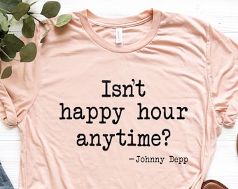 Isn't Happy Hour Anytime, Johnny Depp Shirt, Funny Mega Pint Shirt, Justice For Johnny Depp Shirt, Johnny Depp Quote, That's Hearsay Shirt