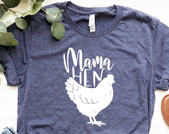 Mama Hen Shirt, Farm Mom Shirt, Farm Life Shirt, Country Living T-shirt, Chicken Lover Shirt, Mothers Day Gift, Gifts For Mom, Grandma Shirt