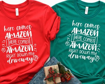 Here Comes Amazon Right Down My Driveway, Christmas Shopping, Funny Christmas Shirt, Christmas Gift, Winter Shirt, Holiday Gifts, Xmas Shirt
