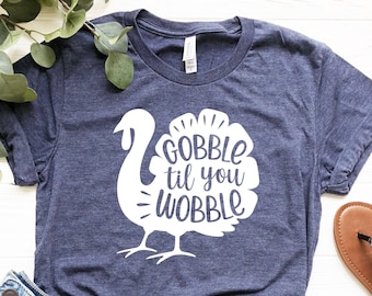 Gobble Til You Wobble Shirt, Cute Fall Graphic Tees, Gobble Wobble Shirt, Fall Shirts, Funny Turkey Shirt, Thanksgiving Shirt, Fall Clothing