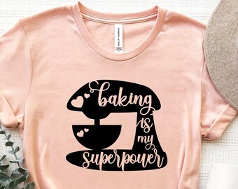 Baking Is My Superpower, Gift For Baker, Baking Lover Gift, Baker Shirt, Dessert Expert T-Shirt, Pastry Chef Shirt, Easter Shirt