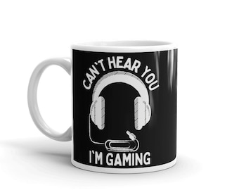 Can't Hear You I'm Gaming Funny Gamer Mug