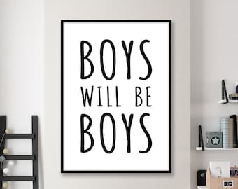 Boys Will Be Boys Wall Art, Printable Quote, Scandinavian Kids Gift, Boys Room Wall Decor,  Nursey Printable, Kids Room Decor