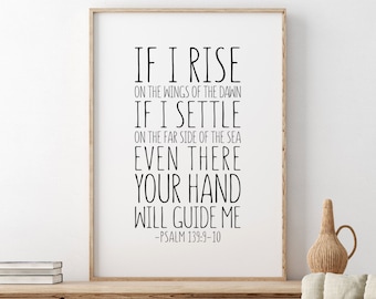 If I Rise On The Wings Of The Dawn If I Settle On The Far Side Of The Sea, Psalm 139:9-10, Bible Verse Printable, Scripture Wall Art