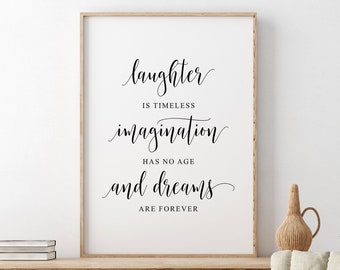 Laughter Is Timeless Imagination Has No Age And Dreams Are Forever, Printable Quote, Kids Room Wall Decor, Inspirational, Nursery Decor