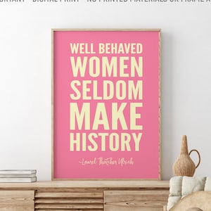 Well Behaved Women Seldom Make History, Laurel Thatcher Ulrich Printable Quote, Gift For Her, Girls Room Wall Decor, Pink Cream Wall Art