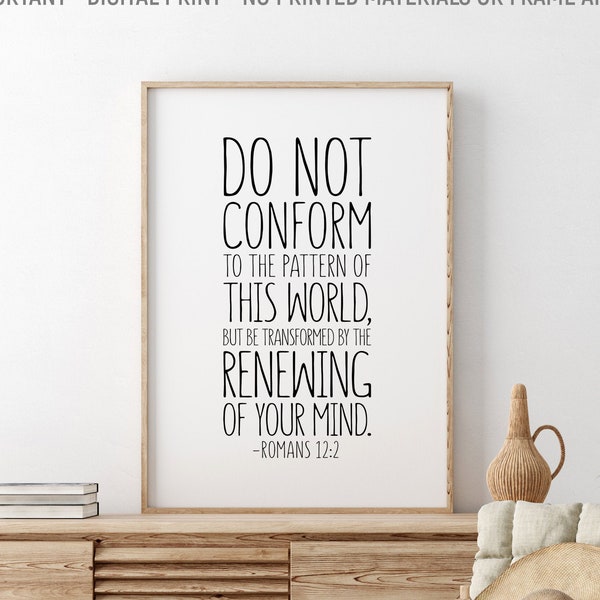 Do Not Conform To The Pattern Of This World But Be Transformed, Romans 12:2, Christian Wall Art, Bible Verse Printable, Bible Quote
