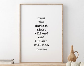 Even The Darkest Night Will End And The sun Will rise, Victor Hugo Printable Quote, Les Misérables, Inspirational Quote, Book Lovers Gift