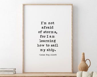 I'm Not Afraid Of Storms, For I'm Learning How To Sail My Ship, Louisa May Alcott Printable Quote, Book Lovers Gift, Literary Quote