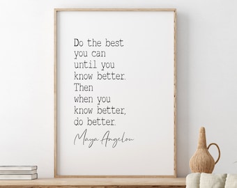 Do The Best You Can Until You Know Better, Maya Angelou Printable Quote, Inspirational Wall Art, Leadership Quote, Graduation Gift