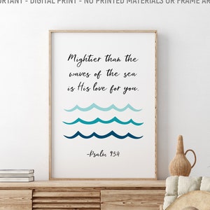 Mightier Than The Waves Of The Sea Is His Love For You, Psalm 93:4, Scripture Wall Art, Christian Gift, Printable Bible Verse