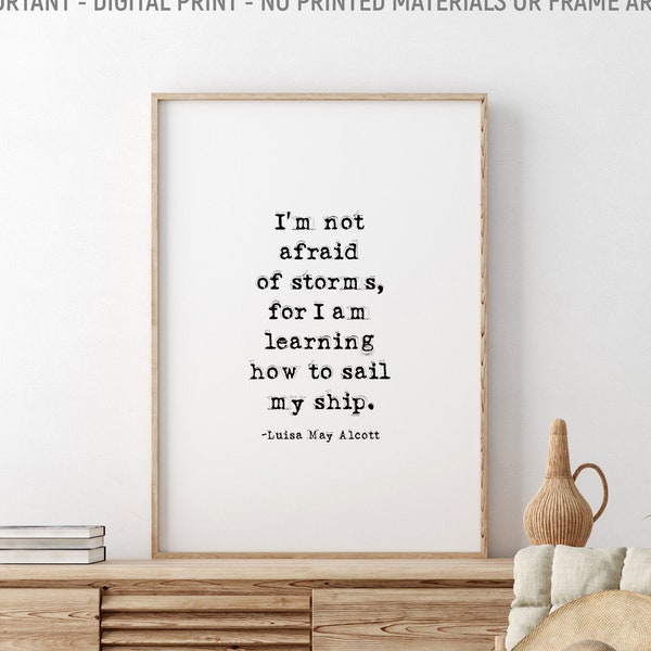 I'm Not Afraid Of Storms, For I'm Learning How To Sail My Ship, Louisa May Alcott Printable Quote, Book Lovers Gift, Literary Quote