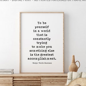 To Be Yourself In A World That Is Constantly Trying To Make You Something Else, Ralph Waldo Emerson Quote, Inspirational Quote