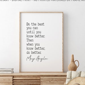 Do The Best You Can Until You Know Better, Maya Angelou Printable Quote, Inspirational Wall Art, Leadership Quote, Graduation Gift