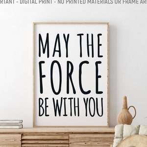 May The Force Be With You Wall Art, Kids Room Decor, Inspirational Quote For Kids, Boys Room Decor, Printable Boys Gift, Movie Quote