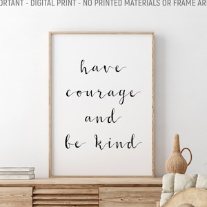 60% OFF Have Courage And Be Kind, Inspirational Quote, Housewarming Gift, Calligraphy Art, Motivational, Kids Room Decor, Printable Wall Art