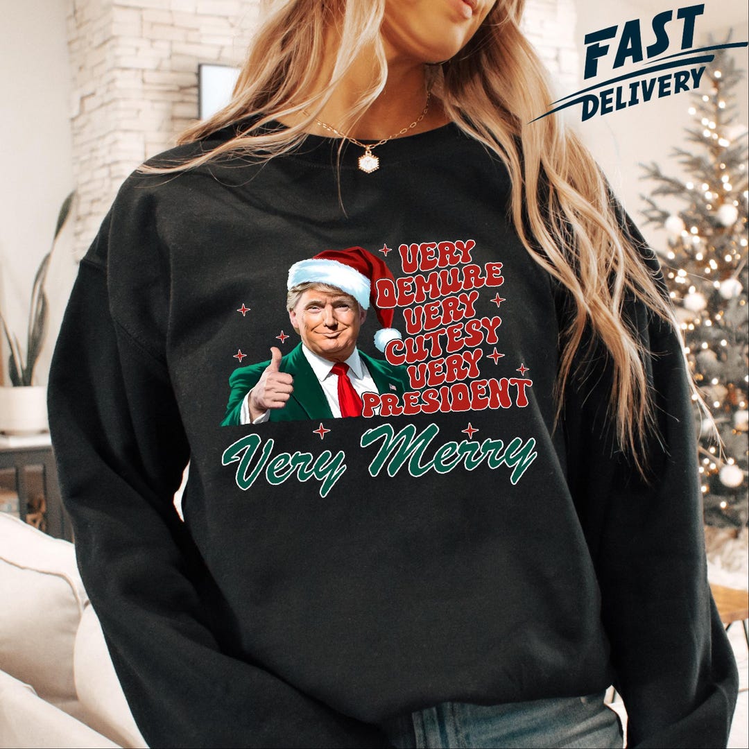 Very Demure Very Cutest Very President Very Merry Trump Sweatshirt