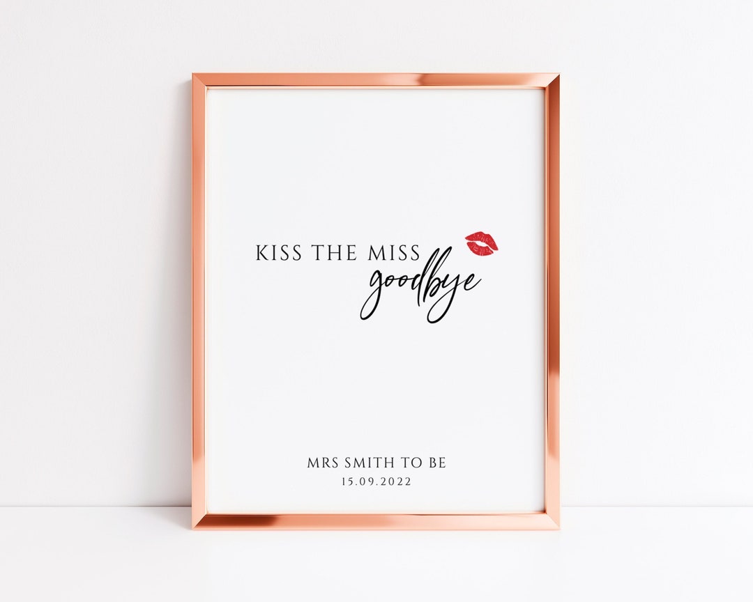Printable Kiss the Miss Goodbye Template, Fully Editable Kiss the Miss ...