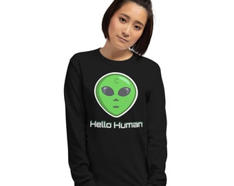 Aliens Hello Human Unisex Men's Women's Long Sleeve Shirt