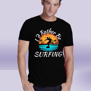 I&#39;d Rather Be Surfing Unisex T-shirts, Funny Surfer Lover Shirt, Surfing TShirt, Surf T Shirts, Surf Lover Gift, Surfer Gifts, Surfer Shirt,