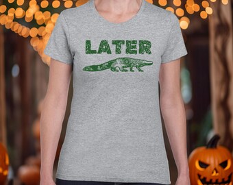 Funny Womens Shirt, Sarcastic Shirts Women Offensive Shirt, Later Gator, Funny Mom ShirtsAlligator Shirts, Crocodile Shirts, Swearing Mom,