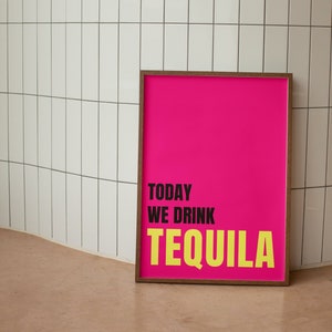 Tequila Poster Today We Drink Tequila Wall Art Digital Print Bar Cart Art Bar Decor Poster Alcohol Gift for Tequila Lovers Trendy Pink Print