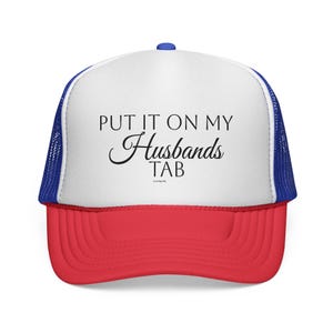 Put It On My Husbands Tab Trucker Hat - Funny, Sassy Hat for Women, Girls Trip Hat, Wife Gift, Bachelorette Party Hat