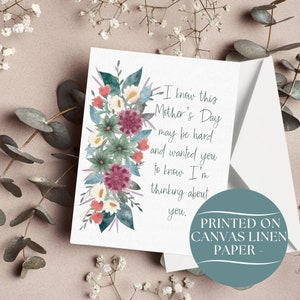 May include: A card with a floral design and the text "I know this Mother's Day may be hard and wanted you to know I'm thinking about you." Printed on canvas linen paper.