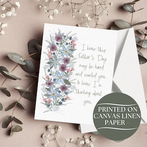 May include: A card with a floral design and the text "I know this Father's Day may be hard and wanted you to know I'm thinking about you." Printed on canvas linen paper.