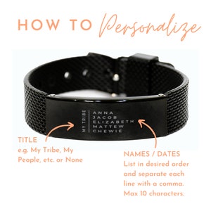 May include: Black mesh bracelet with a personalized nameplate. The nameplate has the text "MY TRIBE" and the names ANNA, JACOB, ELIZABETH, MATTEW, and CHEWIE. The image includes instructions on how to personalize the bracelet.