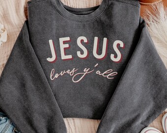 Jesus Loves Y'all Sweatshirt or T-Shirt, Christian Shirt for Women, Comfort Colors® Crewneck T Shirt, Faith Based Apparel Sharing Gospel