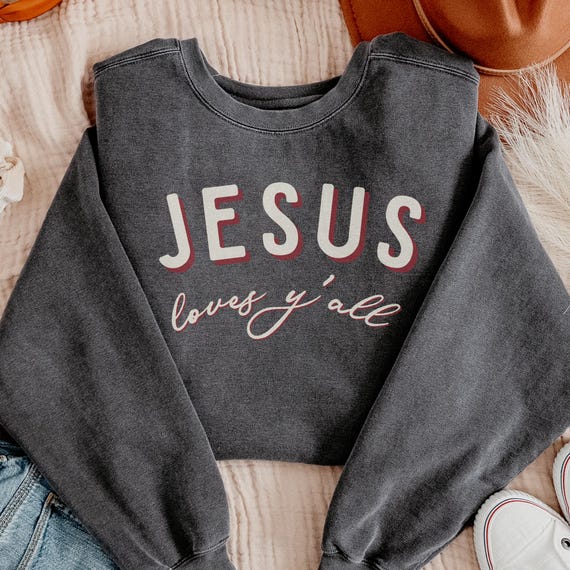 Jesus Loves Y'all Sweatshirt or T-Shirt, Christian Shirt for Women, Comfort Colors® Crewneck T Shirt, Faith Based Apparel Sharing Gospel